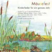 Mäusefest, m. 1 Audio-CD : Kinderlieder für ein ganzes Jahr （Erstauflage. 2017. 60 S. Mischtechnik, jedes Bild 20x20cm, vierfarbig.）