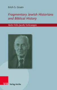 Fragmentary Jewish Historians and Biblical History (Kieler Felix-Jacoby-Vorlesungen 3) （2019. 56 S. 210 mm）