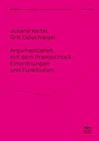 Argumentieren mit dem Praxisschock. : Einordnungen und Funktionen （2023. 50 S. 210 mm）