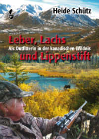 Leber, Lachs und Lippenstift : Als Outfitterin in der kanadischen Wildnis （1. Aufl. 2015. 224 S. m. Fotos. 24 cm）