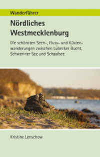 Wanderf&uuml;hrer N&ouml;rdliches Westmecklenburg : Die sch&ouml;nste Seen-, Fluss- und K&uuml;stenwanderungen zwischen L&uuml;becker Bucht, Schweriner See und Schaalsee （1. Auflage 2021. 2021. 168 S. 38 Ktn., 245 Farbabb. 18 cm）