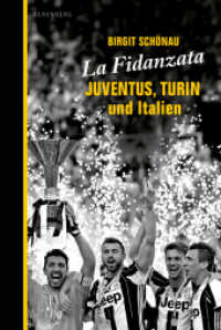 La Fidanzata : Juventus, Turin und Italien （2018. 224 S. mit zahlreichen Abbildungen. 20 cm）
