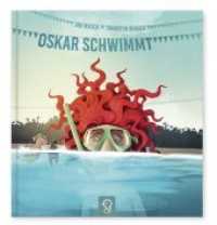Oskar schwimmt : Ein Bilderbuch darüber, was im Leben wirklich wichtig ist! （Neuausg. 2019 40 S. durchgehend farbig 250.0 mm）