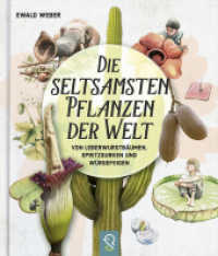 Die seltsamsten Pflanzen der Welt : Von Leberwurstbäumen, Spritzgurken und Würgefeigen （2025. 48 S. durchgehend farbig illustriert. 270.0 mm）
