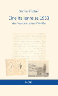 Italienreise 1953 : Vier Freunde in einem VW-Käfer （2024. 140 S. 20 Abb.）