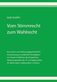 Vom Stimmrecht zum Wahlrecht : Eine rechts- und verfassungsgeschichtliche Untersuchung zur politischen Partizipation von Frauen im Rahmen des bürgerlichen Verfassungsstaates des 19. und beginnenden 20. Jahrhunderts insbesondere in Sac （2017. LII, 540 S. 210 cm）