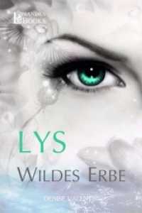 Lys : Wildes Erbe （2016. 362 S. 21 cm）