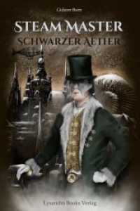 Steam Master - Schwarzer Aether (Steam Master 2) （2018. 492 S. Fotografien von Alexander Schlesier (nur in der Hardcover）