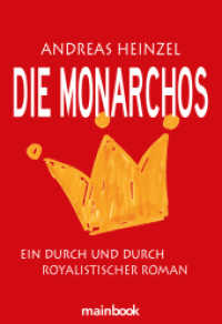 Die Monarchos : Ein durch und durch royalistischer Roman （2016. 212 S. 21 cm）