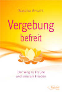 Vergebung befreit : Der Weg zu Freude und innerem Frieden （2. Aufl. 2017. 232 S. 47 Abb. 20 cm）
