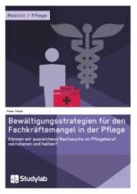 Bew&auml;ltigungsstrategien f&uuml;r den Fachkr&auml;ftemangel in der Pflege : K&ouml;nnen wir ausreichend Nachwuchs im Pflegeberuf rekrutieren und halten?. Diplomarbeit （2016. 68 S. 210 mm）