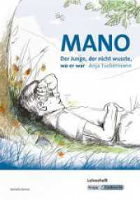 Mano - Der Junge, der nicht wusste, wo er war - Anja Tuckermann - Lehrerheft : Unterrichtsmaterial, Interpretation, Lösungen, Heft. Lehrerausgabe (Literatur im Unterricht) （2018. 64 S. Fotoseiten mit den Originalfotos und Illustrationen. 29.7）