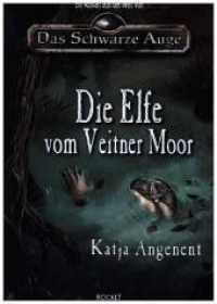 Das Schwarze Auge, Die Elfe vom Veitner Moor : Ein Roman aus der Welt von Das Schwarze Auge (Das Schwarze Auge) （2020. 324 S. 21 cm）