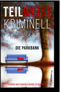 TEILWEISE KRIMINELL : Die Parkbank (Teilweise 1) （Auflage. 2021. 56 S. Bonusmaterial Lipami® und die Parkbank. 19 cm）
