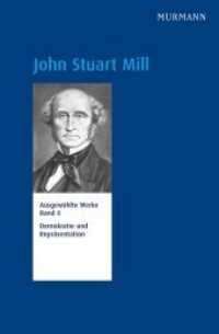 Ausgewählte Werke. 4 John Stuart Mill, Demokratie und Repräsentation : Ausgewählte Werke Bd. 4 （2016. 648 S. 23.4 cm）