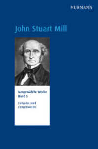 Ausgewählte Werke. 5 John Stuart Mill, Zeitgeist und Zeitgenossen : Ausgewählte Werke Bd. 5 （2016. 600 S. 23.7 cm）