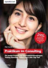 Das Insider-Dossier: Praktikum im Consulting : Die besten Praktika bei Unternehmensberatungen: Visiting Associate， Fellow Intern oder Gap Year