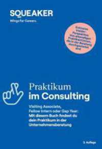 Das Insider-Dossier: Praktikum im Consulting : Visiting Associate, Fellow Intern oder Gap Year: Mit diesem Buch findest du dein Praktikum in der Unternehmensberatung （3. Aufl. 2022. 250 S. 23 cm）
