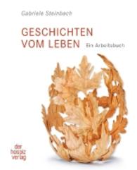 Geschichten vom Leben : Ein Arbeitsbuch （2016. 144 S. 19.8 cm）