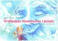 Großpapas himmlisches Lächeln : Vom Vermissen und Erinnern （2017. 44 S. 18.5 x 26.3 cm）