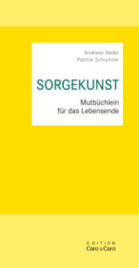 SORGEKUNST : Mutbüchlein für das Lebensende （2., überarb. Aufl. 2017. 124 S. 18 cm）