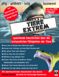 Tiere extrem - spannende Geschichten über die erstaunlichen Fähigkeiten der Tiere : Mit über 250 Farbfotos und abenteuerlichen Geschichten des Autors als Kind im Dschungel Kameruns （2. Aufl. 2016. 240 S. 250 Farbfotos. 27.94 cm）