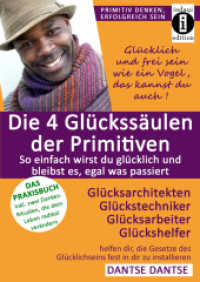 Die 4 Glückssäulen der Primitiven - So einfach wirst du glücklich und bleibst es, egal was passiert (Primitiv denken - erfolgreich sein) （2016. 232 S. 21 cm）