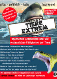 Tiere extrem - spannende Geschichten über die erstaunlichen Fähigkeiten der Tiere : Mit über 250 Farbfotos und abenteuerlichen Geschichten des Autors als Kind im Dschungel Kameruns （2. Aufl. 2016. 248 S. 250 Farbfotos. 29.7 cm）