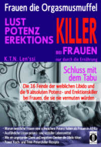 Frauen, die Orgasmusmuffel - LUST, POTENZ, EREKTIONS-KILLER bei Frauen nur durch die Ernährung : Schluss mit dem Tabu: Die 16 Feinde der weiblichen Libido und die 9 absoluten Potenz- und Erektionskiller bei Frauen, die sie nie vermuten würd （2017. 246 S. Abbildungen weiblicher AnatomieAbbildungen potenzzerst&ou）