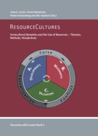 ResourceCultures : Sociocultural Dynamics and the Use of Resources - Theories, Methods, Perspectives - RessourcenKulturen Band 5 (Universität Tübingen - SFB 1070) （2017. 298 S. Erschienen im Verlag Universität Tübingen. 297）