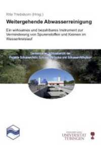 Weitergehende Abwasserreinigung : Ein wirksames und bezahlbares Instrument zur Verminderung von Spurenstoffen und Keimen im Wasserkreislauf (TLP) （1. Auflage 2017. 2017. 410 S. Mit sehr vielen farbigen Abbildungen. 24）