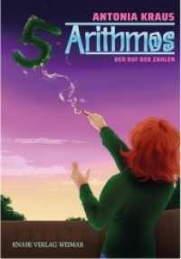 Arithmos - Der Ruf der Zahlen (Arithmos 5) （2022. 356 S. 20 cm）