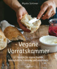Vegane Vorratskammer : 111 Rezepte f&uuml;r eigene Nudeln, Brotaufstriche, Getr&auml;nke und vieles mehr. Vorwort von Isa Chandra Moskowitz. Vorwort von Isa Chandra Moskowitz （2. Aufl.）