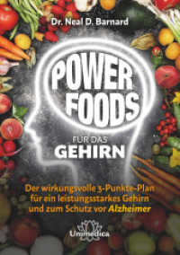 Powerfoods für das Gehirn : Der wirkungsvolle 3-Punkte-Plan für ein leistungsstarkes Gehirn und zum Schutz vor Alzheimer （2. Aufl. 2021. 327 S. m. Farbfotos. 24 cm）