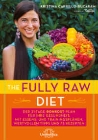 The Fully Raw Diet : Der 21-Tage-Rohkost-Plan für Ihre Gesundheit: Mit Essens- und Trainingsplänen, wertvollen Tipps und 75 Rezepten （2. Aufl. 2017. 296 S. 24 cm）