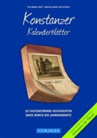 Konstanzer Kalenderblätter : 52 faszinierende Geschichten quer durch die Jahrhunderte (Kalenderblätter .1) （2016. 192 S. 100 Abb. 21 cm）