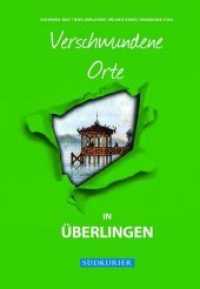 Verschwundene Orte in Überlingen : In Kooperation mit dem Südkurier （2018. 192 S. 50 Abb. 21.5 cm）