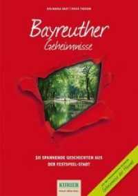 Bayreuther Geheimnisse : 50 spannende Geschichten aus der Festspiel-Stadt. In Zusammenarbeit mit dem NORDBAYERISCHEN KURIER (Geheimnisse der Heimat) （3., NED. 2023. 192 S. 50 Abb. 21.5 cm）