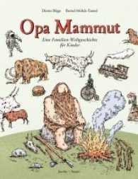 Opa Mammut : Eine Familien-Weltgeschichte für Kinder （2. Aufl. 2016. 128 S. m. zahlr. farb. Illustr. 26 cm）