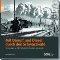 Mit Dampf und Diesel durch den Schwarzwald : Erinnerungen an P8, V200 und die Eisenbahn von damals （2018. 152 S. 170 Abb. 27 cm）