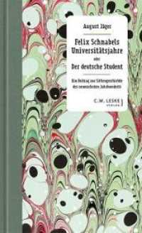 Felix Schnabels Universitätsjahre oder Der deutsche Student : Ein Beitrag zur Sittengeschichte des neunzehnten Jahrhunderts （2022. 480 S. 20.5 cm）