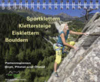 Sportklettern - Klettersteige - Eisklettern - Bouldern Ferienregionen Imst, Pitztal und Ötztal （1. Aufl. 2017. 308 S. Bilder (Kletter-, Landschafts-, Eisfall-, Wandbi）