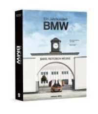 100 Jahre Bayerische Motoren Werke : Ein Jahrhundert BMW （2019. 600 S. 30 cm）