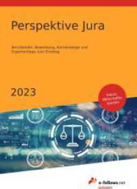 Perspektive Jura 2023 : Berufsbilder, Bewerbung, Karrierewege und Expertentipps zum Einstieg (e-fellows.net-Wissen) （14., überarb. Aufl. 2022. 312 S. 24 cm）