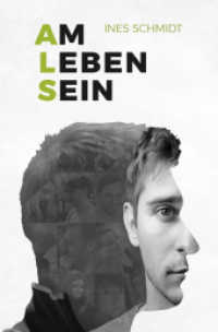 Am Leben Sein, m. Audio-CD : Ein Leben mit Amyotropher Lateralsklerose （2017. 164 S. 20.5 cm）
