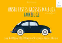 Unser erstes großes Malbuch - Fahrzeuge : Lerne malen und kritzeln mit den 50 schönsten Fahrzeug-Motiven. Auf dickem Papier! (PAPERISH Kinderbuch) （3. Aufl. 2018. 52 S. 21 x 30 cm）