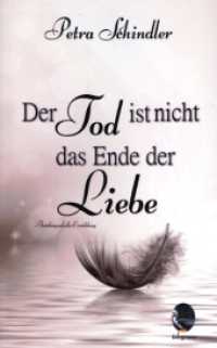 Der Tod ist nicht das Ende der Liebe （2022. 168 S. 10 Farbabb. 215 mm）
