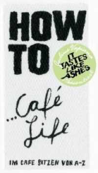 HOW TO...Café Life : Im Café sitzen von A-Z (HOW TO... 6) （2019. 36 S. 16 cm）