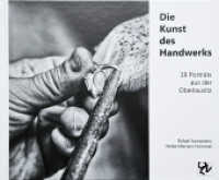 Die Kunst des Handwerks : 19 Porträts aus der Oberlausitz （2022. 160 S. 22.5 x 27.5 cm）