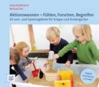 Aktionswannen - Fühlen, Forschen, Begreifen : 30 Lern- und Spielangebote für Krippe und Kindergarten. Zweisprachige Ausgabe （5., erw. Aufl. 2018. 130 S. 18 x 20.5 cm）